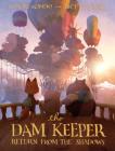 The Dam Keeper, Book 3: Return from the Shadows Cover Image