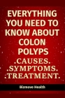 Everything you need to know about Colon Polyps: Causes, Symptoms, Treatment By Bizmove Health Cover Image