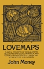 Lovemaps: Clinical Concepts of Sexual/Erotic Health and Pathology, Paraphilia, and Gender Transposition in Childhood, Adolescence, and Maturity (New Concepts in Sexuality) Cover Image