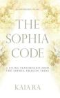 The Sophia Code: A Living Transmission from The Sophia Dragon Tribe Cover Image