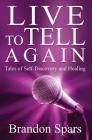 Live to Tell Again: Tales of Self-Discovery and Healing Cover Image
