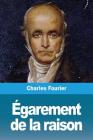 Égarement de la raison By Charles Fourier Cover Image