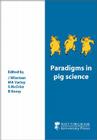 Paradigms in Pig Science (Easter School series) By J. Wiseman (Editor), M. A. Varley (Editor), S. McOrist (Editor), B. Kemp (Editor) Cover Image