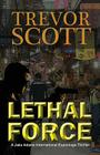 Lethal Force By Trevor Scott Cover Image