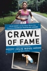 Crawl of Fame: Julie Moss and the Fifteen Feet that Created an Ironman Triathlon Legend By Julie Moss, Robert Yehling, Armen Keyeyian (Introduction by) Cover Image