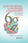 Lean Six Sigma for Engineers and Managers: With Applied Case Studies By Matthew John Franchetti Cover Image