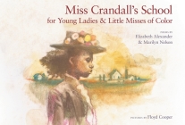 Miss Crandall's School for Young Ladies & Little Misses of Color By Elizabeth Alexander, Marilyn Nelson, Floyd Cooper (Illustrator) Cover Image