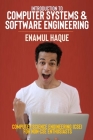 Introduction to Computer Systems and Software Engineering: Computer Science Engineering (CSE) for Non-CSE Enthusiasts By Enamul Haque Cover Image