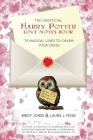 The Unofficial Harry Potter Love Notes Book: 75 Magical Lines to Charm Your Crush By Laura J. Moss, Birdy Jones Cover Image