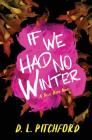 If We Had No Winter: A College Coming-of-Age Story (Billie Dixon #1) Cover Image