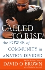 Called to Rise: The Power of Community in a Nation Divided By Chief David O. Brown, Michelle Burford Cover Image