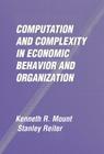 Computation and Complexity in Economic Behavior and Organization By Kenneth R. Mount, Stanley Reiter Cover Image