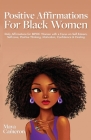 Positive Affirmations for Black Women: Daily Affirmations for BIPOC Women with a Focus on Self-Esteem, Self-Love, Positive Thinking, Motivation, Confi Cover Image