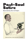 Post-Soul Satire: Black Identity After Civil Rights By Derek C. Maus (Editor), James J. Donahue (Editor) Cover Image