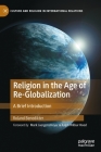 Religion in the Age of Re-Globalization: A Brief Introduction (Culture and Religion in International Relations) Cover Image