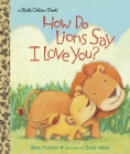 How Do Lions Say I Love You? (Little Golden Book) Cover Image