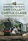 Gwr Collett Castle Class (British Steam) By Fred Kerr Cover Image