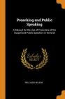Preaching and Public Speaking: A Manual for the Use of Preachers of the Gospel and Public Speakers in General By Nels Lars Nelson Cover Image