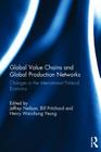 Global Value Chains and Global Production Networks: Changes in the International Political Economy By Jeffrey Neilson (Editor), Bill Pritchard (Editor), Henry Yeung Wai-Chung (Editor) Cover Image