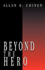 Beyond the Hero: Classic Stories of Men in Search of Soul By Allan B. Chinen Cover Image