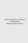 Investigation on Energy Conversion from Kitchen Waste By Jagannath Balasaheb Hirkude Cover Image