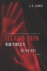 Les Alka-Vayn - 2: Où que tu sois je te détruirai By J. a. James Cover Image