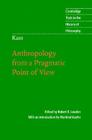 Kant: Anthropology from a Pragmatic Point of View (Cambridge Texts in the History of Philosophy) By Robert B. Louden (Editor), Manfred Kuehn (Editor) Cover Image