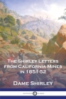 The Shirley Letters from California Mines in 1851-52 Cover Image