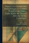 Traité De Géométrie Analytique (Courbes Planes) Destiné a Faire Suite Au Traité Des Sections Coniques By George Salmon, Georges Henri Halphen Cover Image