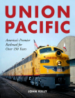 Union Pacific: America's Premier Railroad for Over 150 Years Cover Image