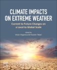 Climate Impacts on Extreme Weather: Current to Future Changes on a Local to Global Scale Cover Image