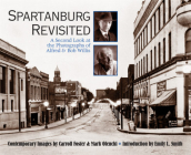 Spartanburg Revisited: A Second Look at the Photography of Alfred & Bob Willis By Emily L. Smith Cover Image