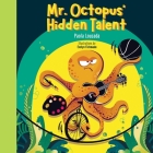 Mr. Octopus' Hidden Talent By Paola Louzada, Evelyn Fichmann (Illustrator), Camila Louzada (Editor) Cover Image