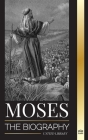 Moses: The biography of the leader of the Israelites, life as a prophet and monotheism (History) Cover Image