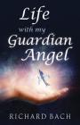 Life with My Guardian Angel By Richard Bach Cover Image