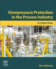 Overpressure Protection in the Process Industry: A Critical View Cover Image