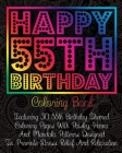 Happy 55th Birthday Coloring Book: Featuring 30 55th Birthday Themed Coloring Pages With Paisley, Henna And Mandala Patterns Designed To Promote Stres By Pigeon Coloring Books Cover Image