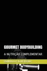 Gourmet Bodybuilding: A Nutrição Complementar By Ronaldo Adriano de Figueirêdo Cover Image