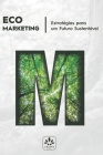 Eco Marketing: Estratégias para um Futuro Sustentável Cover Image
