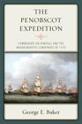The Penobscot Expedition: Commodore Saltonstall and the Massachusetts Conspiracy of 1779 By George E. Buker Cover Image