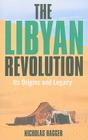 The Libyan Revolution: Its Origins and Legacy: A Memoir and Assessment By Nicholas Hagger Cover Image
