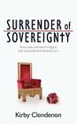 Surrender of Sovereignty: How man contrived religion and subordinated himself to it By Kirby Clendenon Cover Image