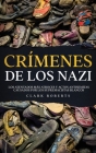 Crímenes de los Nazi: Los Atentados más Atroces y Actos Antisemitas Causados por los Supremacistas Blancos Cover Image