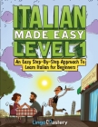 Italian Made Easy Level 1: An Easy Step-By-Step Approach to Learn Italian for Beginners (Textbook + Workbook Included) By Lingo Mastery Cover Image