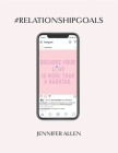 #Relationship #Goals: An Interactive Couple's Guide to Developing & Maintaining a Relationship That Is Dope in Real Life and Not Just on Soc By Jennifer Allen Cover Image