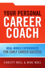 Your Personal Career Coach: Real-World Experiences for Early Career Success By Christy Noel, Mike Noel Cover Image