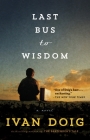Last Bus to Wisdom: A Novel (Two Medicine Country) By Ivan Doig Cover Image