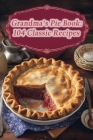Grandma's Pie Book: 104 Classic Recipes Cover Image
