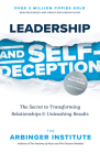 Leadership and Self-Deception, Fourth Edition: The Secret to Transforming Relationships and Unleashing Results By The Arbinger Institute Cover Image