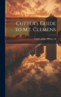 Cutter's Guide to Mt. Clemens By John Milton [From Old Catalog] Cutter (Created by) Cover Image